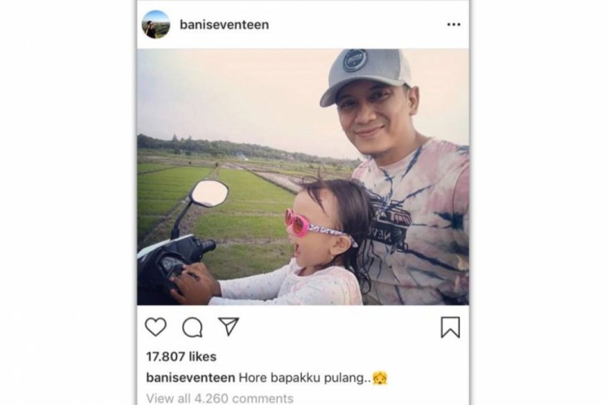 "Hore bapakku pulang..," postingan terakhir Bani Seventeen