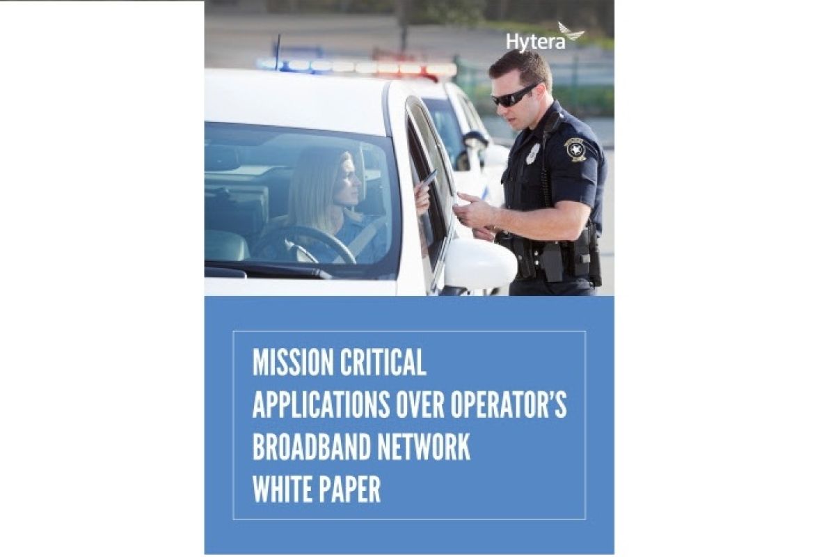 Hytera released mission critical applications over operator’s broadband network white paper