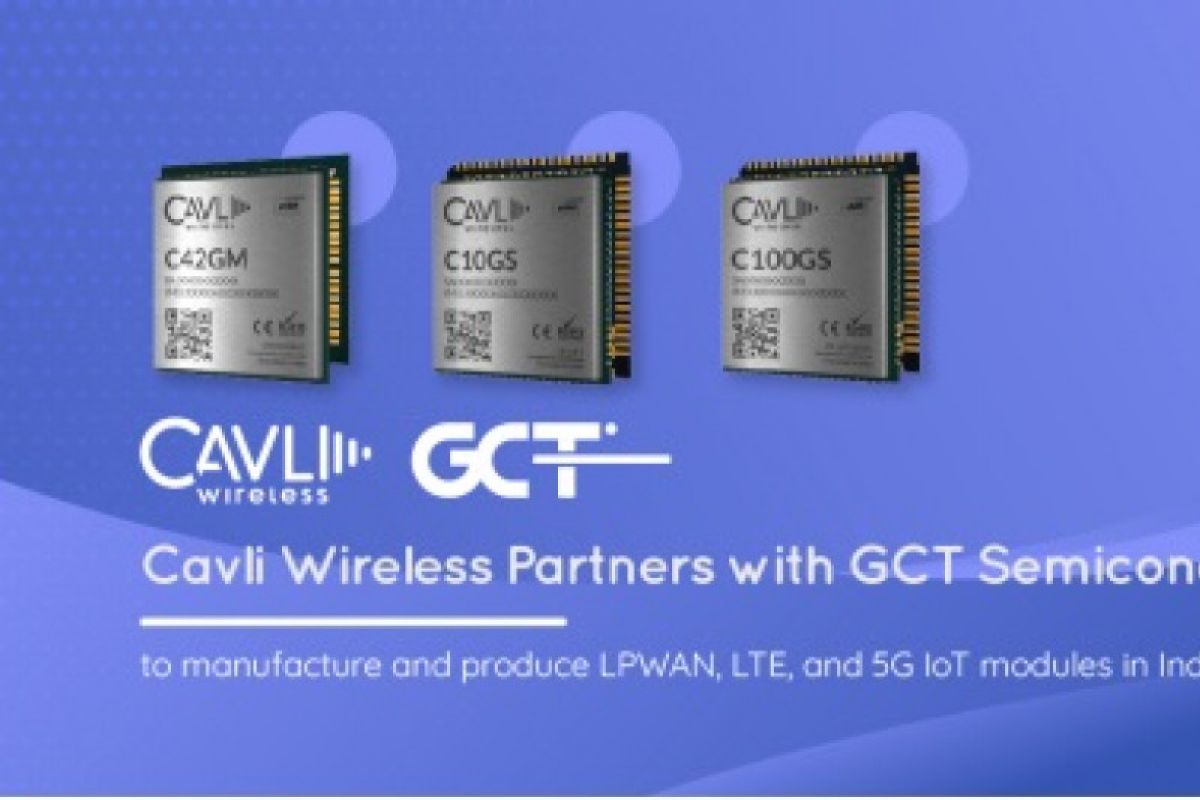 Cavli Wireless starts manufacturing of LPWAN, LTE, and 5G IoT modules in India based on GCT semiconductor chipsets