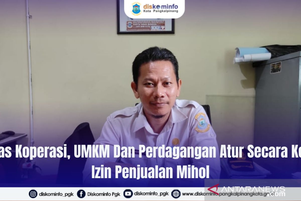 Pemkot Pangkalpinang atur secara ketat izin penjualan Mihol