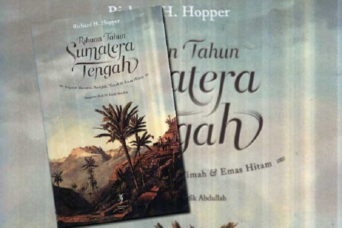 Bingkai eksotisme Sumatra, resensi buku "Ribuan Tahun Sumatera Tengah" karya Richard H Hopper