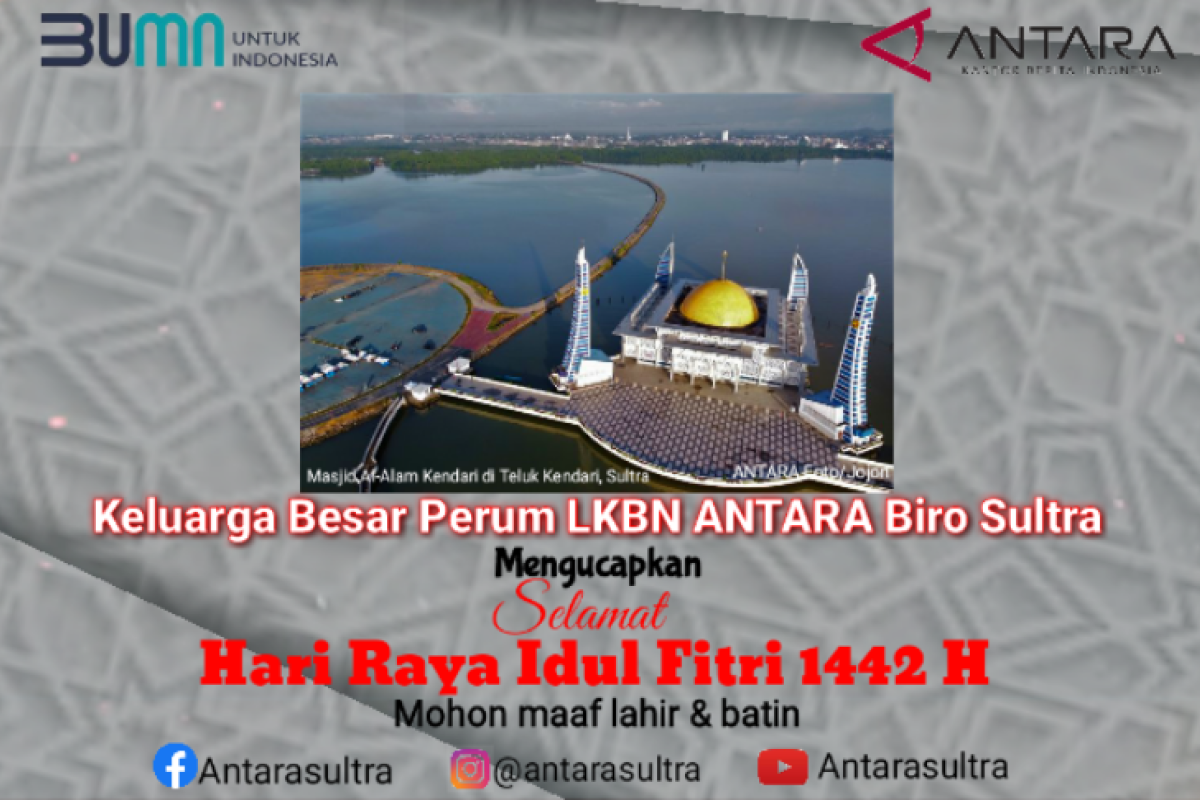 Perum LBKN ANTARA Biro Sultra mengucapkan Selamat Hari Raya Idul Fitri 1442 Hijriyah