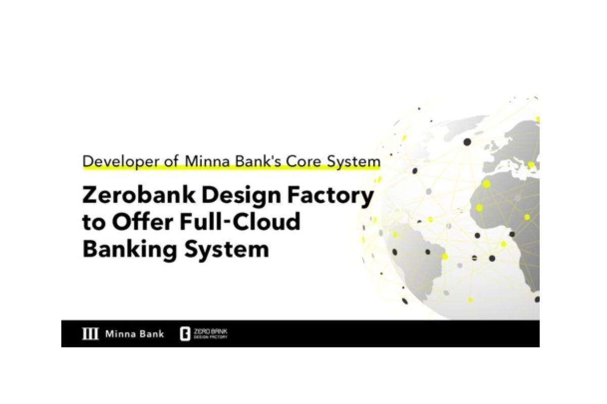 Zerobank Design Factory, developer of Minna Bank's core system, to offer full-cloud banking system