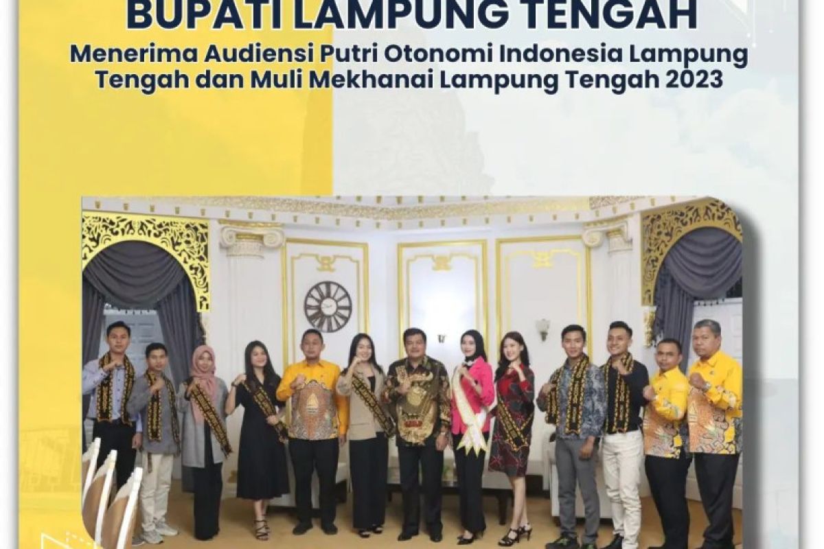 Bupati Lampung Tengah terima kunjungan Putri Otonomi Indonesia