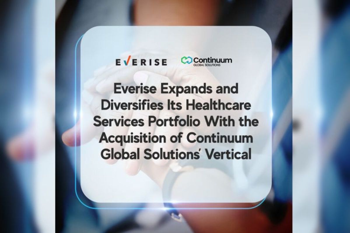 Everise Expands and Diversifies Its Healthcare Services Portfolio With the Acquisition of Continuum Global Solutions'