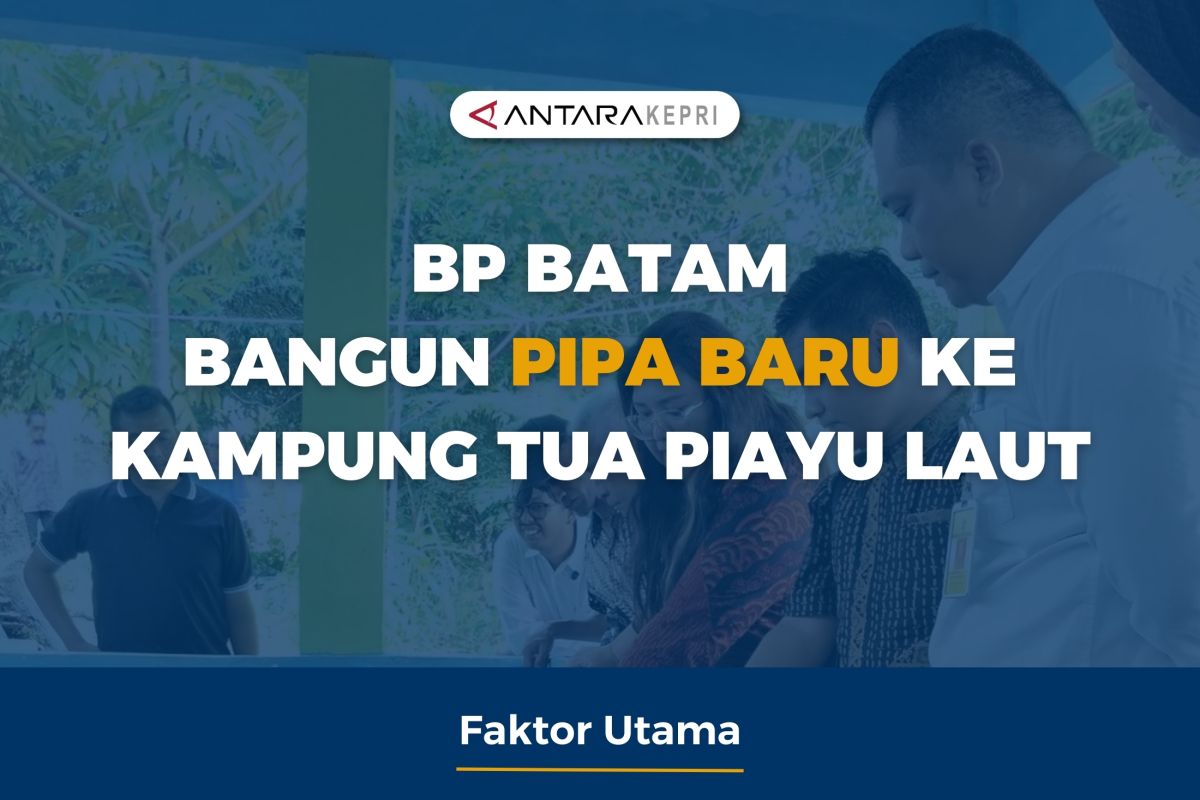 BP BATAM BANGUN PIPA BARU KE KAMPUNG TUA PIAYU LAUT