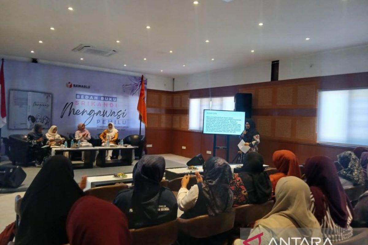 Bawaslu: Buku Srikandi Mengawasi Pemilu untuk perkuat posisi perempuan