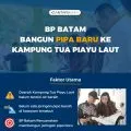 BP BATAM BANGUN PIPA BARU KE KAMPUNG TUA PIAYU LAUT