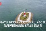 Batu Berhanti, pulau kecil tapi penting bagi kedaulatan RI
