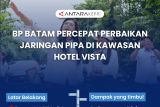 BP Batam percepat perbaikan jaringan pipa di Kawasan Hotel Vista