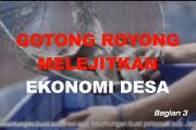 Gotong royong melejitkan ekonomi desa (bagian 3)