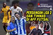 Redaksi Olahraga : Persaingan Liga 2 dan Futsal AFF