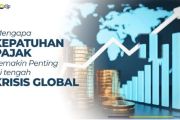 Mengapa kepatuhan pajak semakin krusial di tengah krisis dan ketidakpastian global?
