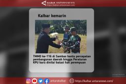 Kalbar kemarin, TMMD ke-116 di Sambas hingga Peraturan KPU Baru