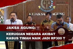 Jaksa Agung: Kerugian negara akibat kasus timah naik jadi Rp300 T
