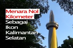 Feature - Menara Nol Kilometer Sebagai Ikon Kalsel Bagian 3