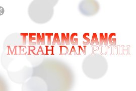 30 Menit HUT RI - Cerita tentang merah dan putihnya bendera pusaka