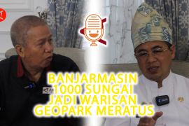 PODCAST - Kota "Seribu Sungai" warisan Geopark Meratus