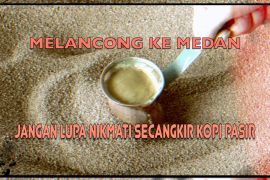 Melancong ke Medan, jangan lupa nikmati&nbsp;secangkir kopi pasir