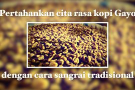 Pertahankan cita rasa kopi Gayo dengan cara sangrai tradisional