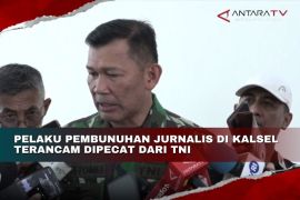 Pelaku pembunuhan jurnalis di Kalsel terancam dipecat dari TNI