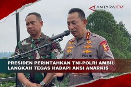 Presiden perintahkan TNI/Polri ambil Langkah tegas hadapi aksi anarkis