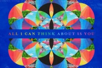 Video Lirik "All I Can Think About is You" Coldplay Dirilis
