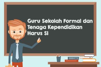 Sekarang, Guru Sekolah Formal dan Tenaga Kependidikan Harus S1