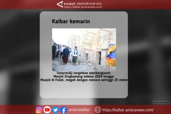 Kalbar kemarin, Target pembangunan Masjid Singkawang hingga menara 25 meter