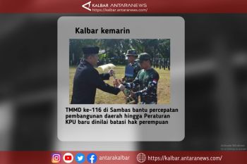 Kalbar kemarin, TMMD ke-116 di Sambas hingga Peraturan KPU Baru