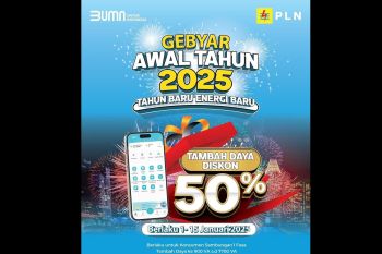 Persembahan di Tahun Baru 2025, PLN Beri Diskon Tambah Daya 50 Persen
