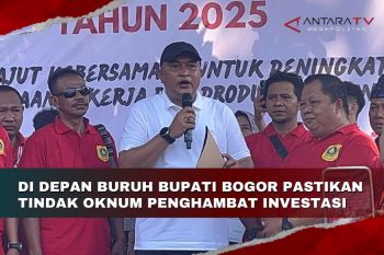 Di depan buruh Bupati Bogor pastikan tindak oknum penghambat investasi