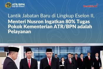 Lantik jabatan baru di lingkup eselon II, Menteri Nusron ingatkan 80 persen tugas pokok adalah pelayanan
