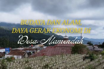 Budaya dan alam, daya gerak ekonomi di Desa Alamendah