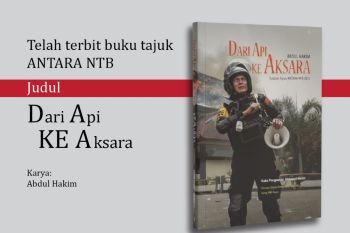 Buku 'Dari Api ke Aksara' lahir dari ruang redaksi ANTARA NTB