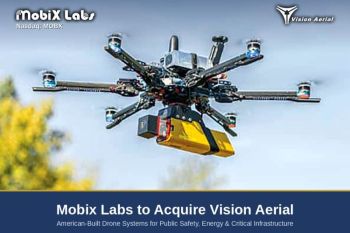 Mobix Labs to Acquire U.S.-Built Drone Manufacturer Vision Aerial, Expanding Into Global Drone and Aerial Intelligence Markets
