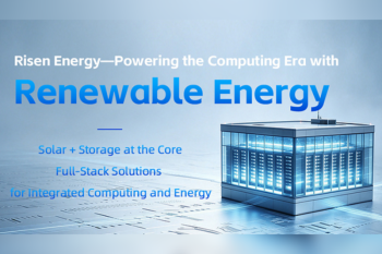 Risen Energy Expands into Green Computing and Power Integration