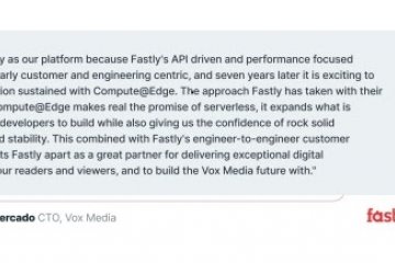 Fastly nyalakan inovasi pengembang pada Compute@Edge dengan kinerja ekstensif
