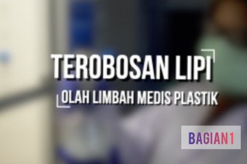 30 Menit - Begini terobosan LIPI olah limbah medis plastik