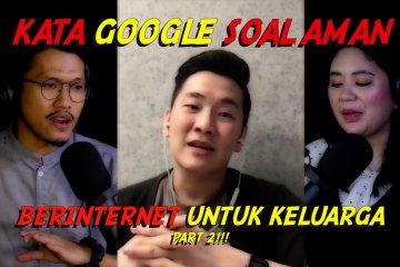 Kata Google soal aman berinternet untuk keluarga (bagian 2 dari 3)