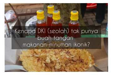 DKI Jakarta tak punya buah tangan makanan-minuman ikonik? (1)