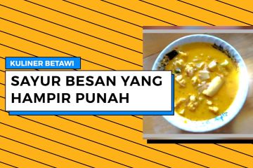 Sayur besan si kuliner Betawi yang hampir punah