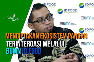 Friday Talk - Menciptakan ekosistem pangan terintegrasi melalui BUMN ID Food (bag 3)