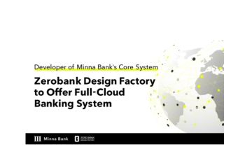 Zerobank Design Factory, pengembang sistem inti Minna Bank, tawarkan sistem perbankan full-cloud