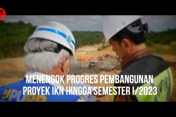 Menengok progres pembangunan proyek IKN hingga semester I/2023