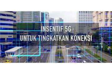 Insentif 5G untuk tingkatkan koneksi