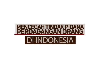 Mencegah tindak pidana perdagangan orang di Indonesia bagian 1