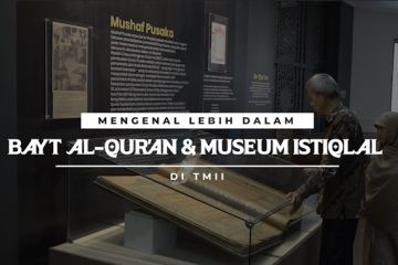 Mengenal lebih dalam Bayt Al-Qur'an dan Museum Istiqlal di TMII