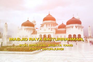 Masjid Raya Baiturrahman, ikon spiritual wisata yang patut dikunjungi