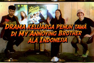 Drama keluarga penuh tawa di My Annoying Brother ala Indonesia